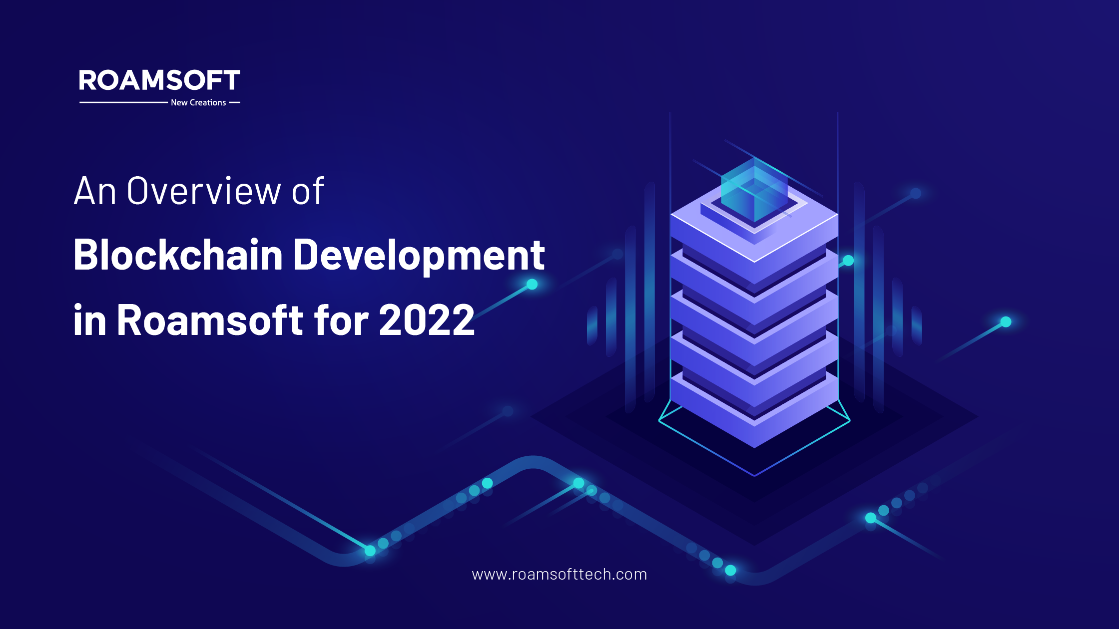 An Overview of Blockchain Development in Roamsoft for 2022
